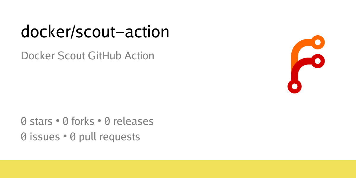 docker/scout-action: Docker Scout GitHub Action - Forgejo: Beyond ...